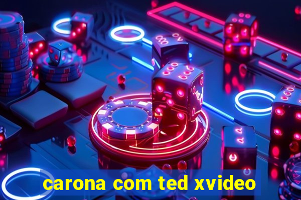 carona com ted xvideo